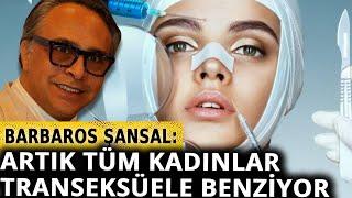 Barbaros Şansal'dan çok konuşulacak 'estetik' yorumu: Genelde karşı değilim ama...