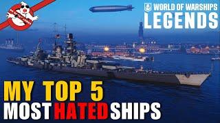 MY Top 5 Most HATED Ships! || World of Warships: Legends