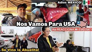 Nos Regresamos a Estados Unidos| Se Vino La Abuelita! | ASI REACCIONÓ MI ESPOSA AL VER SU COCINA!