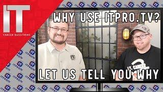 Why Should You Use ITPro.TV?  Let Wes Bryan and I Tell You Why