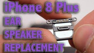 iPhone 8 Plus Ear Speaker Replacement