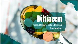 #Diltiazem | Uses, Dosage, Side Effects & Mechanism | CCB