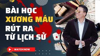 BÀI HỌC XƯƠNG MÁU RÚT RA TỪ LỊCH SỬ