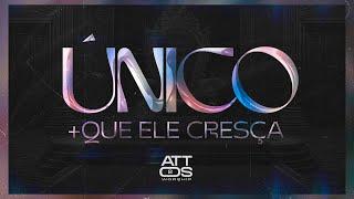 UNICO + QUE ELE CRESÇA | ATTOS 2 WORSHIP [LIVE SESSION]