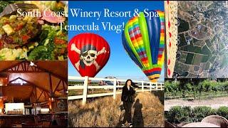 South Coast Winery Resort & Spa+TEMECULA California Things to Do! WINE TASTING, HOT AIR BALLOON RIDE