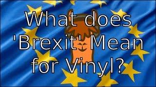 What does 'Brexit' mean for the Record and HiFI Industry?