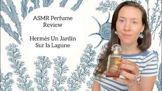 ASMR Perfume Review - Hermès Un Jardin Sur La Lagune - Marine, White Floral, Woody, Salty, Oceanic