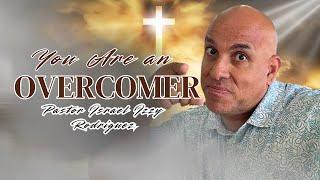 YOU ARE AN OVERCOMER | PASTOR ISRAEL RODRIGUEZ