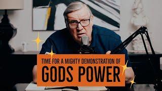 Time for a mighty demonstration of Gods power | Pastor Tim Hall