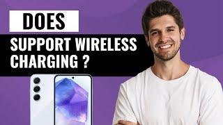 Does Samsung Galaxy A55 5G Support Wireless Charging?