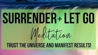 MANIFEST RESULTS AND REDUCE ANXIETY | Surrender + Let Go Meditation