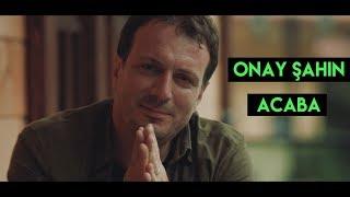 Onay Şahin - Acaba 2019 Yeni