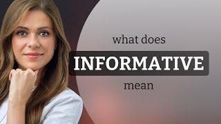 Informative — what is INFORMATIVE meaning