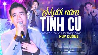 Mười Năm Tình Cũ - Huy Cường hát live cực sầu ai nghe cũng khóc