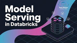 Master Model Serving with Databricks