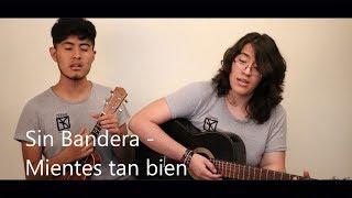 Mientes Tan Bien - Sin Bandera (COVER)