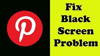 How to Fix Pinterest App Black Screen Error Problem Solve in Android & Ios