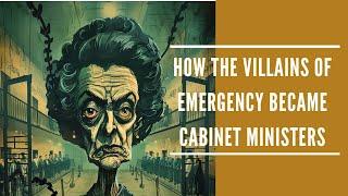 How the Villains of Emergency Became Cabinet Ministers