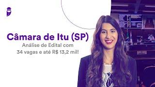 Câmara de Itu SP: Análise de Edital com 34 vagas e até R$ 13,2 mil!