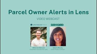 Parcel Owner Alerts in Lens | Live Webcast w/ Upstream Tech