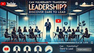 Can Vulnerability Transform Leadership? Discover Dare to Lead #podcast