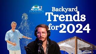 Dream Backyard Trends for 2024 | Poolside Perspectives Podcast Ep13