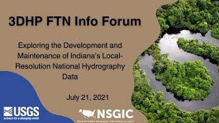 3DHP FTN Info Forum: Exploring the Development & Maintenance of Indiana’s Local-Resolution Data