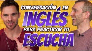 Conversación en inglés para practicar tu escucha