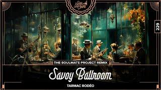 Tarmac Rodéo - Savoy Ballroom (The Soulmate Project Remix) // Electro Swing Thing 229