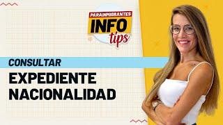  InfoTips: Consultar Estado del Expediente de Nacionalidad Española 