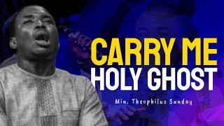 Min Theophilus Sunday || Carry Me Holy Ghost || New Sound of intimacy || Msconnect Worship