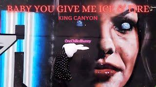  King Canyon - Baby You Give Me ICE & FIRE  (Extended Version)