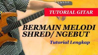 BELAJAR MELODI GITAR NGEBUT (SPEED/ SHREDDING/ SPEED PICKING)