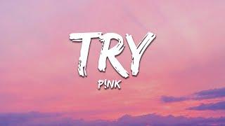 P!nk - Try (Lyrics)