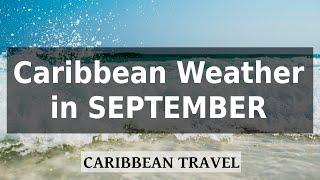 Caribbean Weather in September: Best and Worst Destinations