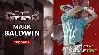 Ep. 1 The Grind: Mark Baldwin