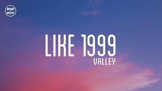 Valley - like 1999 (lyrics)