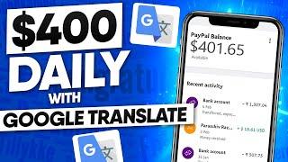 Make $400 Daily From Google Translate [Make Money Online 2021]