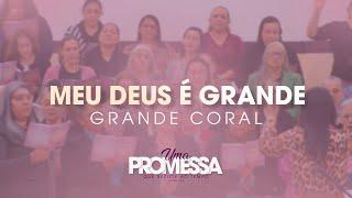 Meu Deus é Grande | Grande Coral IPJC | Encontro Nacional de irmãs 2023