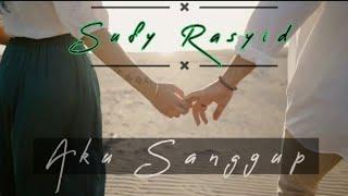 Aku Sanggup - Sufy Rashid || Video Lirik