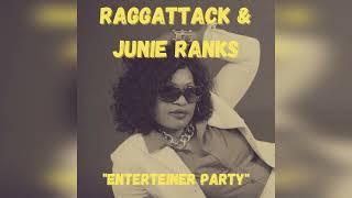 Raggattack X Junie Ranks - Enterteiner Party RMX