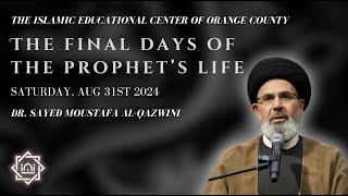 The Final Days of the Prophet's Life | 8/31/24 | Dr. Sayed Moustafa Al-Qazwini