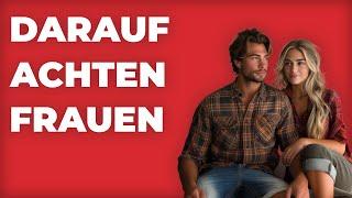 4 MERKMALE - Darauf achten Frauen (Das wollen Frauen)