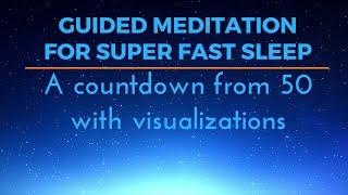 GUIDED MEDITATION FOR SUPER FAST SLEEP A countdown from 50 with visualisations