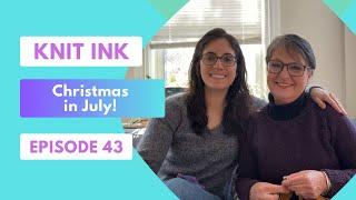 Knit Ink Ep. 43: Christmas in July!