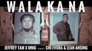 JEFFREY TAM X MMG feat. Chi Evora & Lean Ansing - "WALA KA NA" ( Official Music Video )