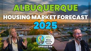 Albuquerque Housing Market Forecast 2025 - Albuquerque Real Estate Talk 516 Dec 21, 2024