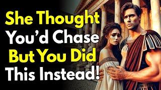 She Thought You’d Chase… But You Did THIS Instead! (Now She Regrets It) ~Stoicism