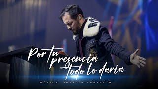 Por tu presencia todo lo daría - Avivamiento | Música y adoración cristiana 