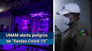 Advierte UNAM sobre peligro en fiestas de contagio por Covid-19